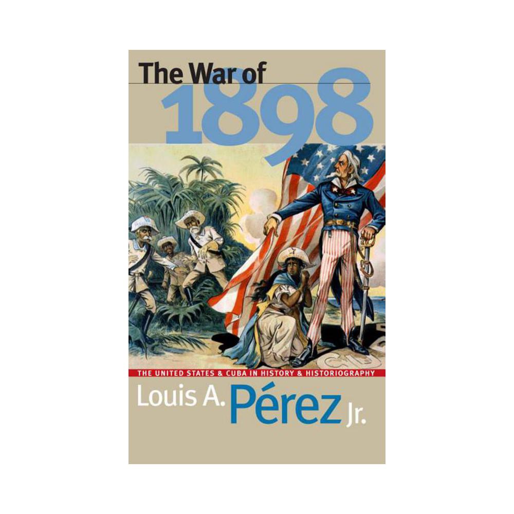 Perez, Louis A, War of 1898, 9780807847428, Longleaf, 98, History, Books